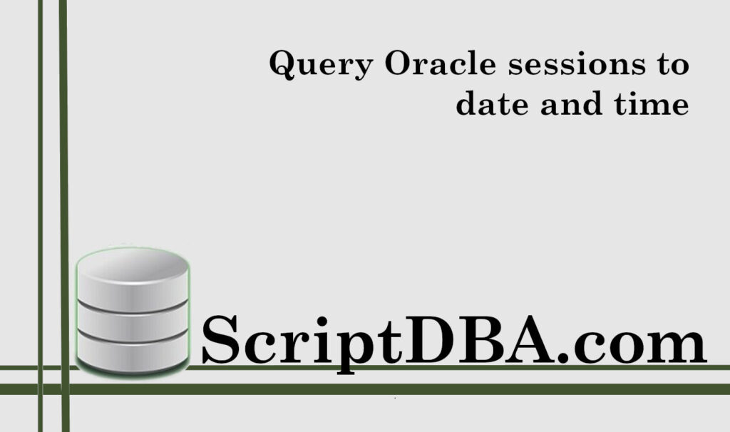 Query Oracle sessions to date and time