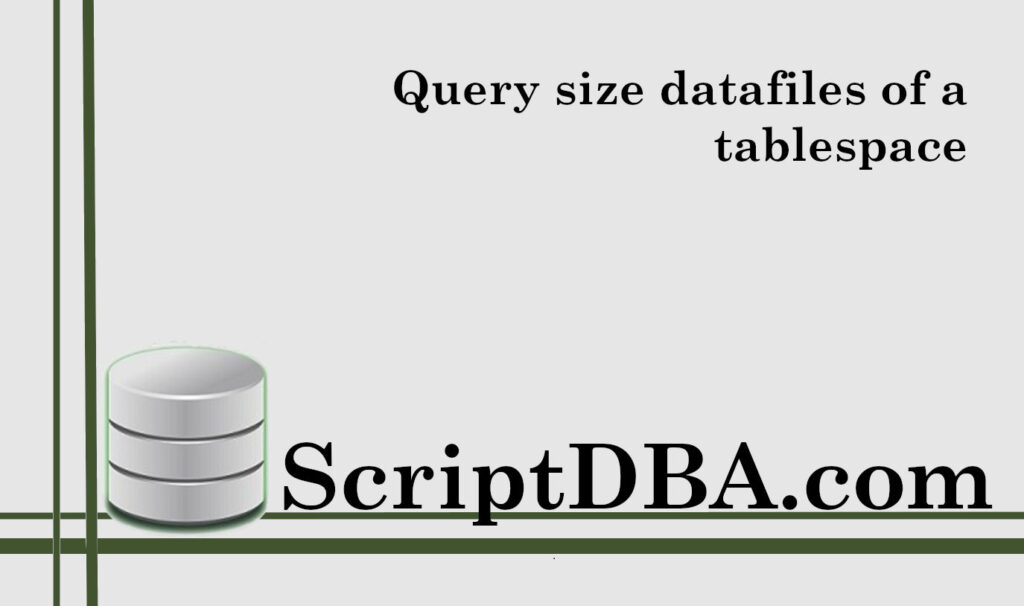 Query size datafiles of a tablespace